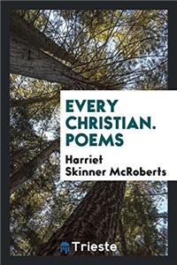 Every Christian. Poems