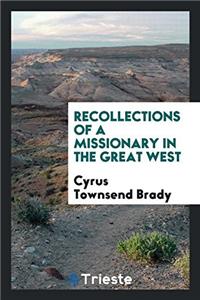 Recollections of a Missionary in the Great West