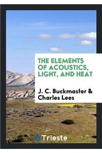 The Elements of Acoustics, Light, and Heat