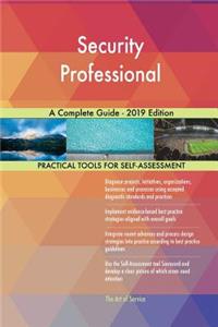 Security Professional A Complete Guide - 2019 Edition