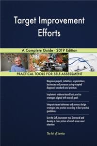 Target Improvement Efforts A Complete Guide - 2019 Edition