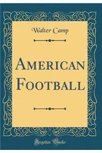 American Football (Classic Reprint)