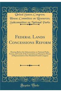 Federal Lands Concessions Reform: Hearing Before the Subcommittee on National Parks, Forest, and Lands of the Committee on Resources House of Representatives One Hundred Fourth Congress (Classic Reprint)