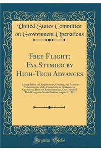 Free Flight: FAA Stymied by High-Tech Advances: Hearing Before the Employment, Housing, and Aviation Subcommittee of the Committee on Government Operations, House of Representatives, One Hundred Third Congress, Second Session, August 9, 1994