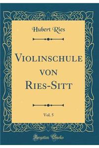 Violinschule Von Ries-Sitt, Vol. 5 (Classic Reprint)