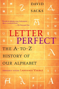 Letter Perfect: The A-to-Z History of Our Alphabet