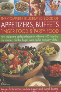 Complete Illustrated Book of Appetizers, Buffets, Finger Food and Party Food