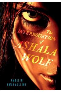 The Interrogation of Ashala Wolf