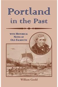 Portland in the Past With Historical Notes of Old Falmouth