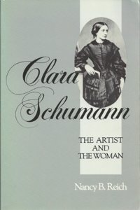 Clara Schumann: the Artist and the Woman