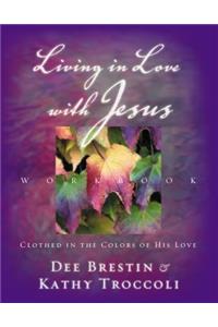 Living in Love with Jesus Workbook