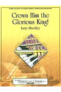 Crown Him The Glorious King!