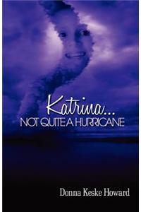 Katrina...Not Quite a Hurricane