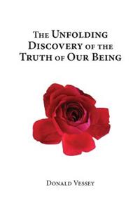 Unfolding Discovery of the Truth of Our Being
