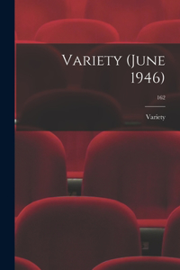 Variety (June 1946); 162
