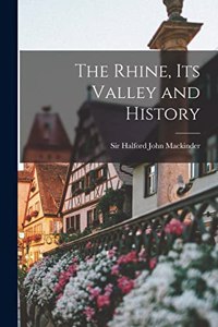 Rhine, its Valley and History