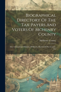 Biographical Directory Of The Tax-payers And Voters Of Mchenry County