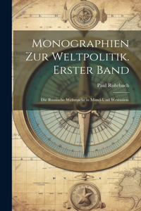 Monographien zur Weltpolitik. Erster Band