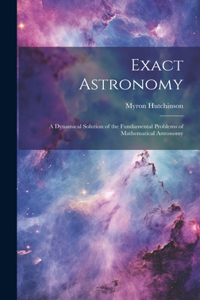 Exact Astronomy