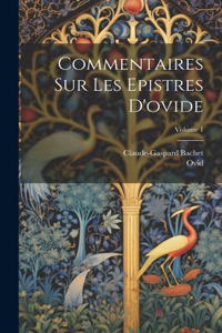 Commentaires Sur Les Epistres D'ovide; Volume 1
