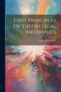 First Principles Of Theoretical Mechanics