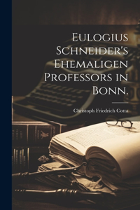 Eulogius Schneider's Ehemaligen Professors in Bonn.