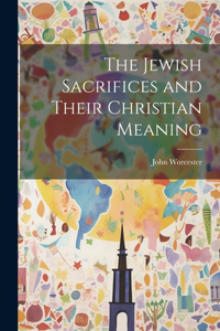 Jewish Sacrifices and Their Christian Meaning