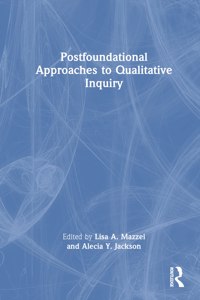 Postfoundational Approaches to Qualitative Inquiry