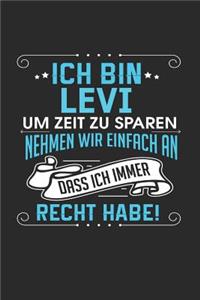 Ich bin Levi Um Zeit zu sparen nehmen wir einfach an dass ich immer Recht habe!