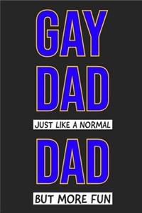 Gay Dad Just Like A Normal Dad But More Fun