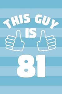Notebook for 81 Year Old Man - This Guy Is 81 Years Old - Mens Journal - 81st Birthday Gift For Men