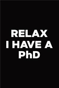 Relax I Have A PhD