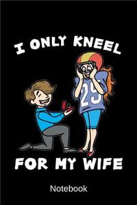 Notebook - I Only Kneel For My Wife
