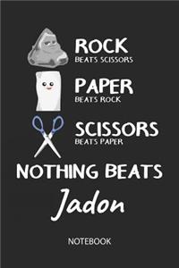 Nothing Beats Jadon - Notebook: Rock Paper Scissors Game Pun - Blank Ruled Kawaii Name Personalized & Customized Notebook Journal Boys & Men. Cute Desk Accessories Writing Primary 