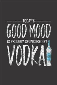 Today's Good Mood Is Proudly Sponsored By Vodka