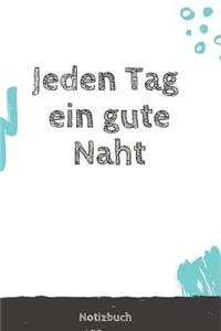 Jeden Tag ein gute Naht Notizbuch
