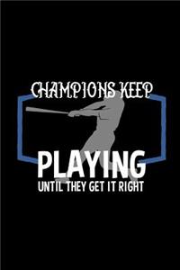 Champions keep playing until they get it right