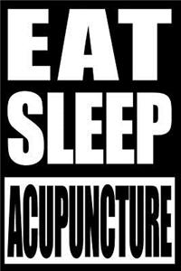 Eat Sleep Acupuncture - Gift Notebook for an Acupuncturist