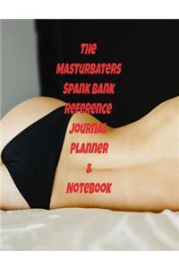 The Masturbater�s Spank Bank Reference Journal Planner & Notebook
