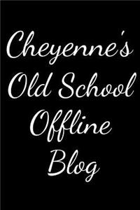 Cheyenne's Old School Offline Blog