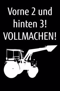 Vorne 2 und hinten 3! Vollmachen!