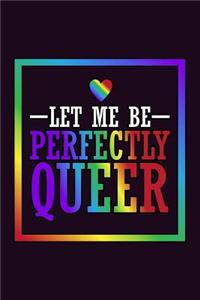 Let Me Be Perfectly Queer