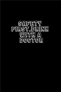 Safety first, Drink with a Doctor