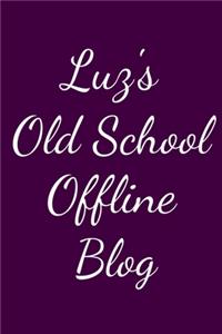 Luz's Old School Offline Blog