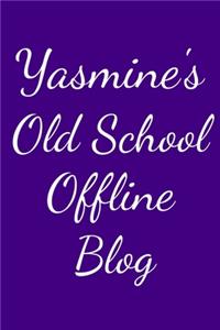 Yasmine's Old School Offline Blog
