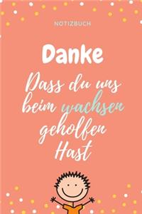 Danke Dass Du Uns Beim Wachsen Geholfen Hast Notizbuch