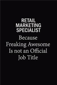 Retail Marketing Specialist Because Freaking Awesome Is Not An Official Job Title