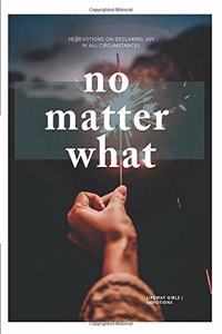 No Matter What - Teen Girls' Devotional