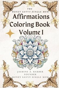 The MoneySavvy Single Mom Affirmations Coloring Book Volume I