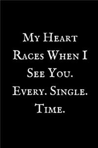 My Heart Races When I See You
